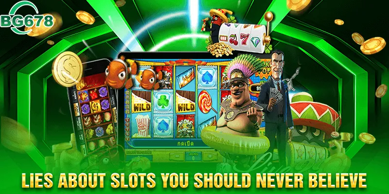 Lies about slots you should never believe