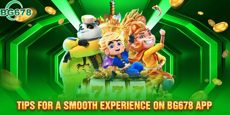 How to Enjoy a Seamless Experience on the BG678 App